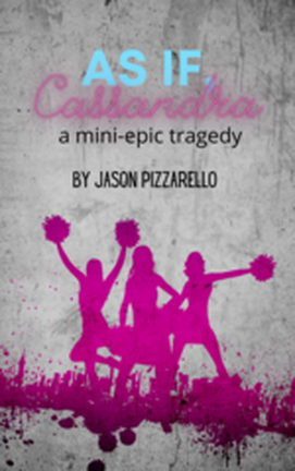 As If Cassandra, a mini-epic tragedy by Jason Pizzarello. Silhouettes of cheerleaders. Link to Stage partners where full script is available to read online for free.