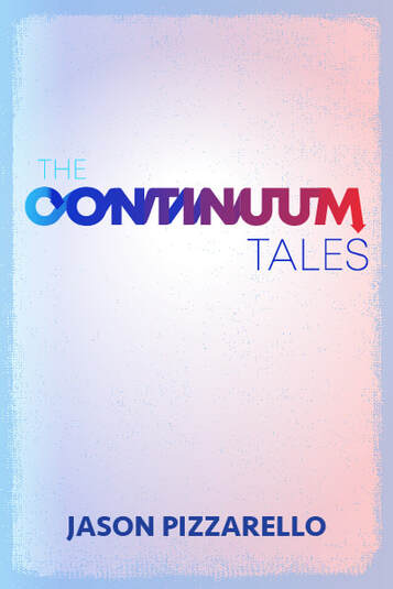 Futuristic font reads The Continuum Tales by Jason Pizzarello 